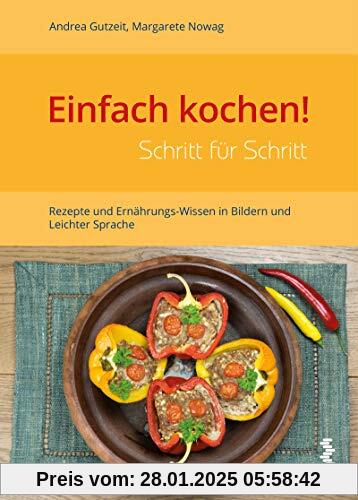 Einfach kochen! Schritt für Schritt: Rezepte und Ernährungs-Wissen in Bildern und Leichter Sprache