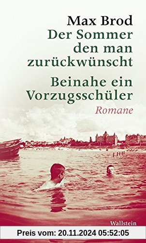 Der Sommer den man zurückwünscht / Beinahe ein Vorzugsschüler: Romane (Max Brod - Ausgewählte Werke)