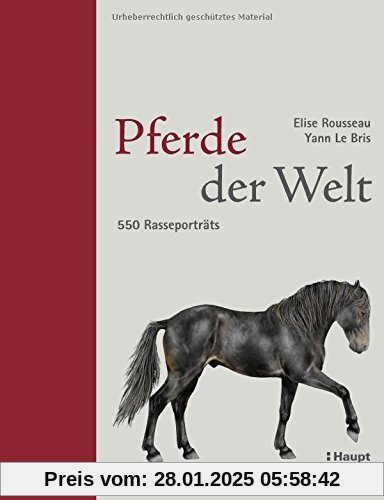 Pferde der Welt: 550 Rasseporträts