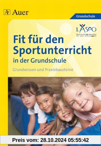 Fit für den Sportunterricht in der Grundschule: Grundwissen - Praxisbausteine