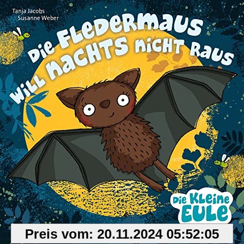 Die Fledermaus will nachts nicht raus (Die kleine Eule und ihre Freunde)