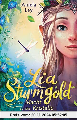 Lia Sturmgold – Die Macht der Kristalle: Bezaubernde Elfenfantasy ab 10 (Lia Sturmgold-Reihe, Band 1)