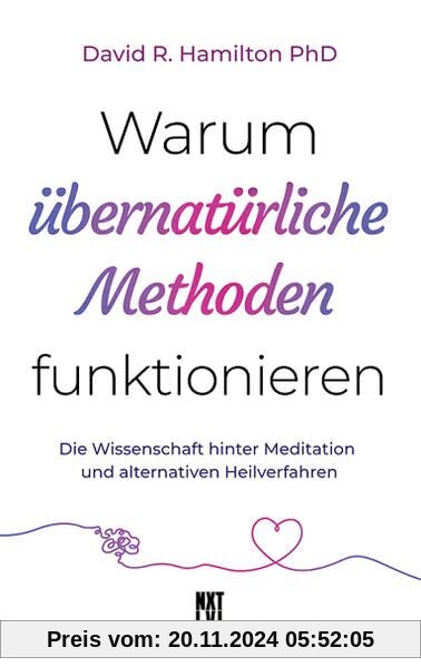 Warum übernatürliche Methoden funktionieren: Die Wissenschaft hinter Meditation und alternativen Heilverfahren