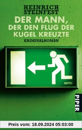 Der Mann, der den Flug der Kugel kreuzte: Kriminalroman