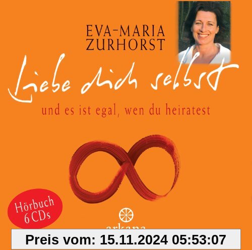 Liebe dich selbst und es ist egal, wen du heiratest (6 CDs, Arkana Audio). Das ganze Buch, gelesen von der Autorin