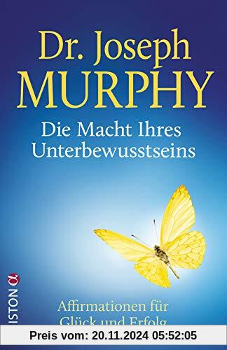 Die Macht Ihres Unterbewusstseins: Affirmationen für Glück und Erfolg