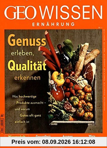 GEO Wissen Ernährung / GEO Wissen Ernährung 03/2017 - Genuss erleben, Qualität erkennen