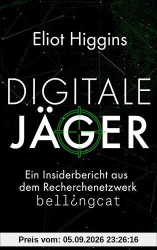 Digitale Jäger: Ein Insiderbericht aus dem Recherchenetzwerk Bellingcat