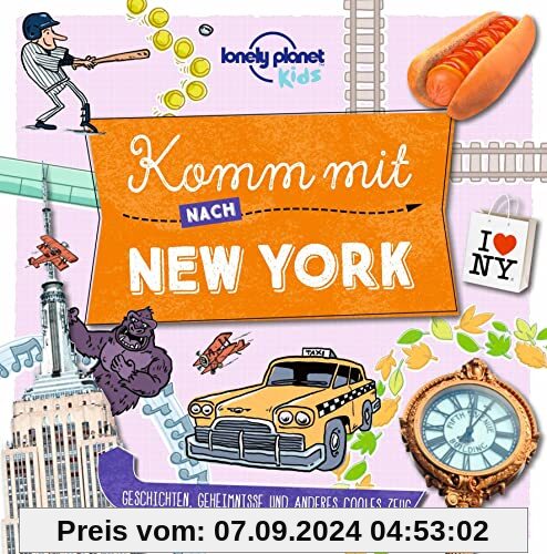 Lonely Planet Kinderreiseführer Komm mit nach New York: Geschichten, Geheimnisse und anderes cooles Zeug