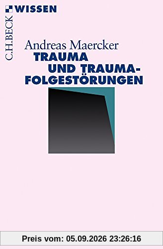 Trauma und Traumafolgestörungen (Beck'sche Reihe)
