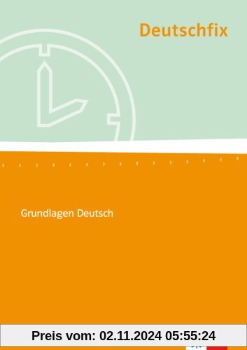 Deutschfix. Grundlagen Deutsch: Deutschfix Neubearbeitung. Arbeitsheft für berufliche Schulen: Für Jugendliche mit und o