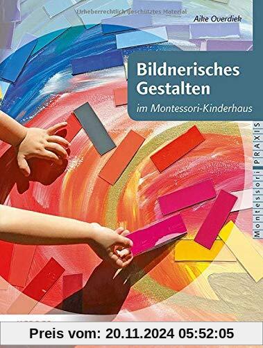 Bildnerisches Gestalten: im Montessori-Kinderhaus