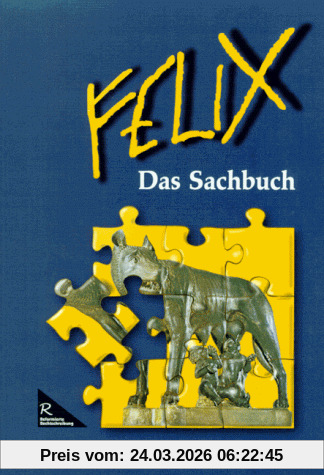 Felix - Ausgabe A. Unterrichtswerk für Latein: Felix, Ausgabe A, Das Sachbuch