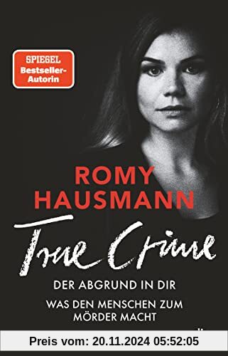 TRUE CRIME. Der Abgrund in dir: Was den Menschen zum Mörder macht - True Crime von einer »der besten Thriller-Autor*inne