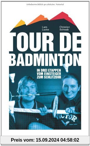 Tour de Badminton. In drei Etappen vom Einsteiger zum Schlitzohr