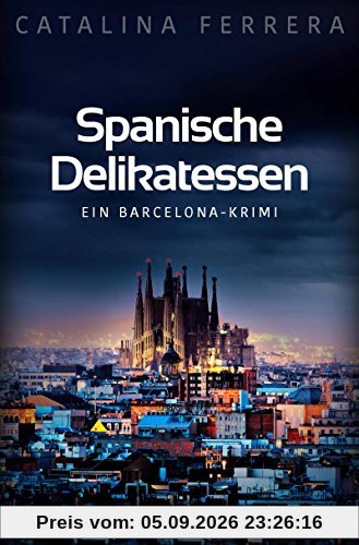 Spanische Delikatessen: Ein Barcelona-Krimi