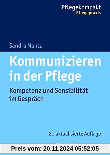 Kommunizieren in der Pflege: Kompetenz und Sensibilität im Gespräch (Pflegekompakt)