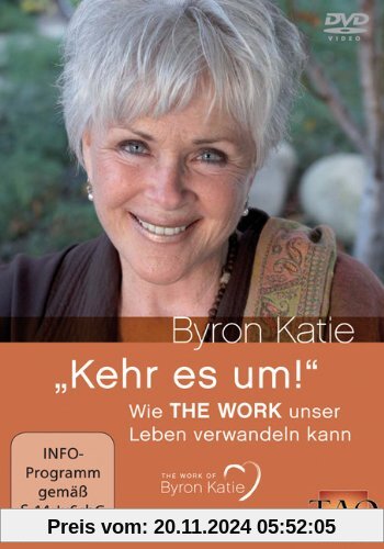 Byron Katie - Kehr es um! Wie THE WORK unser Leben verwandeln kann