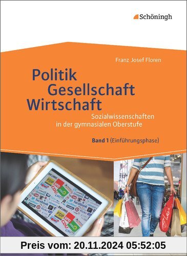 Sozialwissenschaften in der gymnasialen Oberstufe - Neubearbeitung: Politik - Gesellschaft - Wirtschaft, Band 1: Neubear