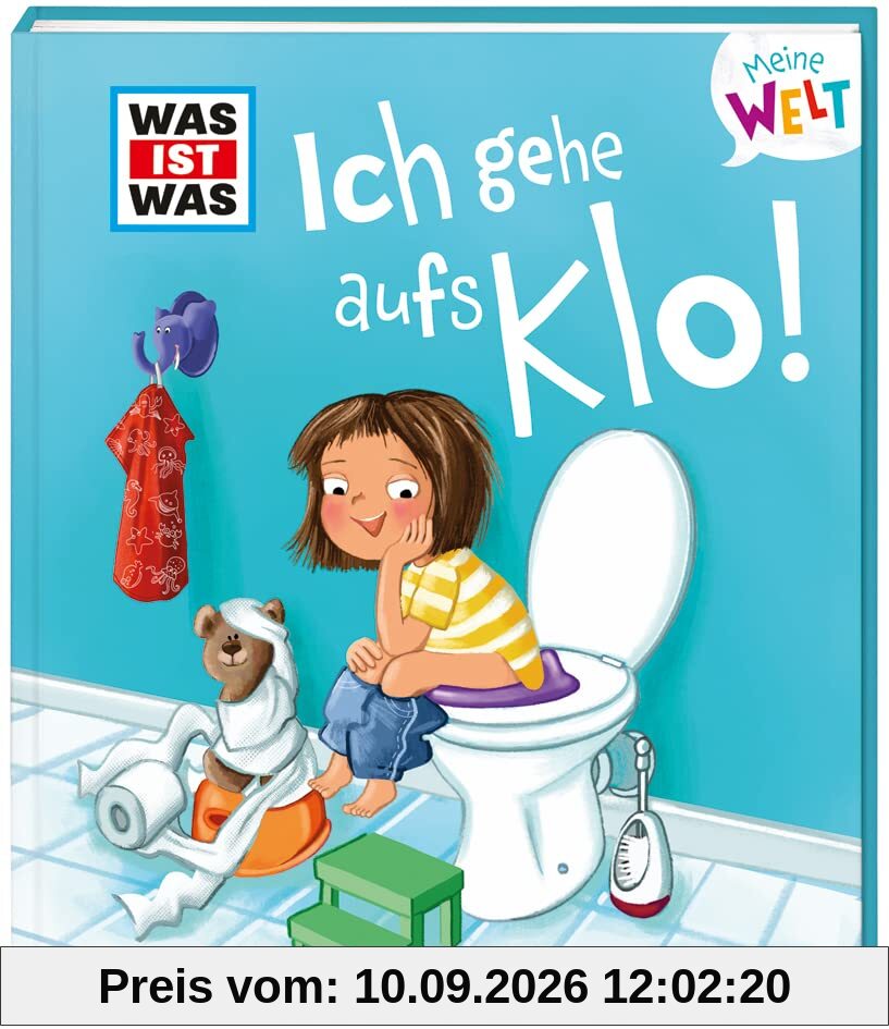 WAS IST WAS Meine Welt Band 6. Ich gehe aufs Klo! Klappenbuch für Kinder ab 2 Jahren / Liebevolles Vorlesebuch über das Sauberwerden und Hygiene