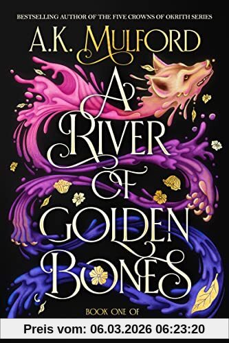 A.K. Mulford A River Of Golden Bones, Book One Of The Golden Court (The Golden Court, 1)
