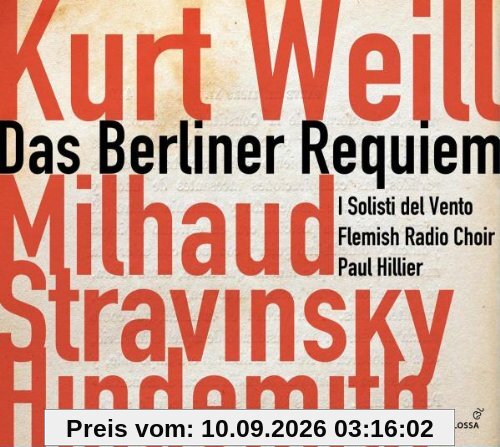 Weill: Berliner Requiem & Vom Tod im Wald / Milhaud: Cantate de la Guerre & Cantate de la Paix / Hindemith: Der Tod / Strawinksy: Oktett