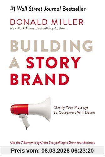 Donald Miller Building A Storybrand, Clarify Your Message So Customers Will Listen