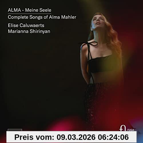 Elise Caluwaerts Alma Mahler, Alma - Meine Seele - Die Lieder