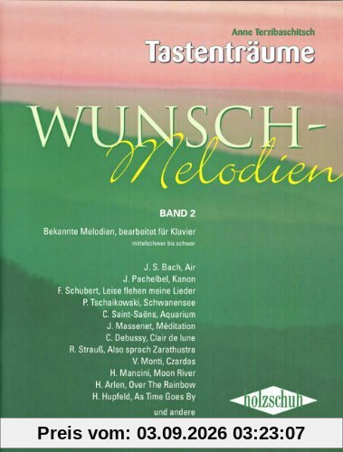 Wunsch-Melodien Band 2: Bekannte Melodien, bearbeitet für Klavier. Mittelschwer bis schwer