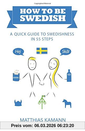 Matthias Kamann How To Be Swedish, A Quick Guide To Swedishness - In 55 Steps