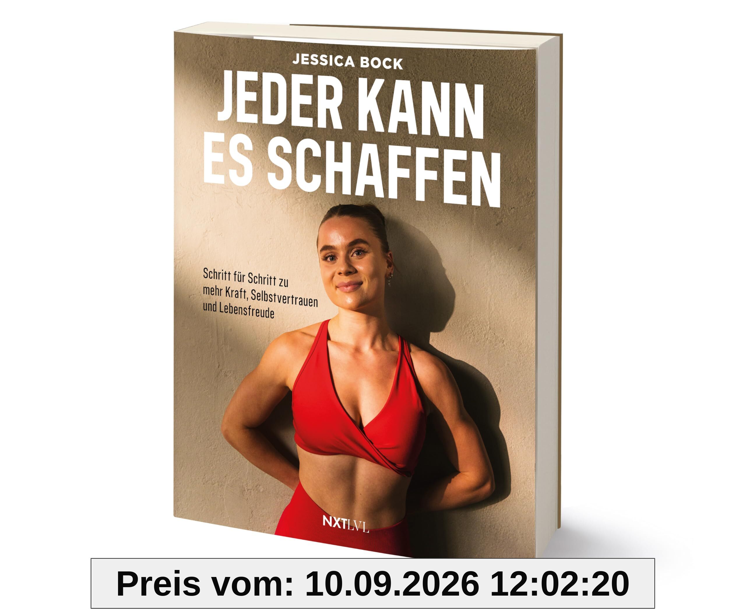 Jeder kann es schaffen: Schritt für Schritt zu mehr Kraft, Selbstvertrauen und Lebensfreude. Fitness Buch mit Trainingsplänen, gesunden Rezepten & Motivation
