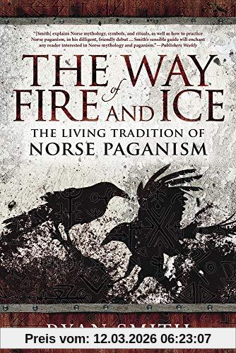 Ryan Smith Smith, R, Way Of Fire And Ice, The Living Tradition Of Norse Paganism