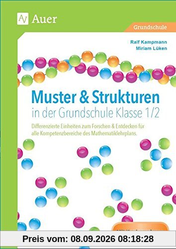 Muster & Strukturen in der Grundschule Klasse 1-2: Differenzierte Einheiten zum Forschen & Entdecken für alle Kompetenzbereiche des Mathematiklehrplan
