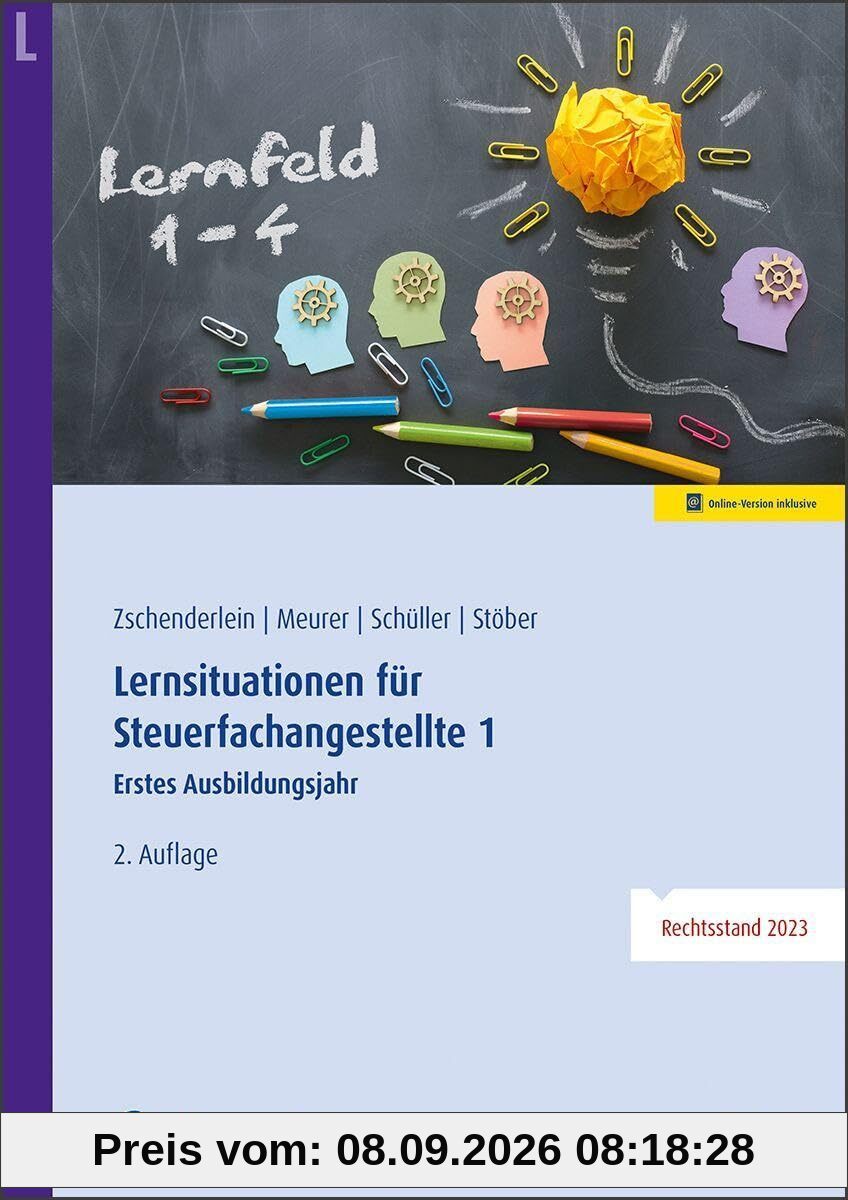 Lernsituationen für Steuerfachangestellte 1: Erstes Ausbildungsjahr: Lernfelder 1 bis 4
