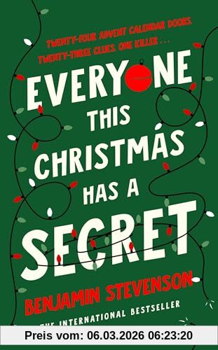 Benjamin Stevenson Everyone This Christmas Has A Secret, From The Internationally Bestselling Author Of Everyone In My Family Has Killed Someone