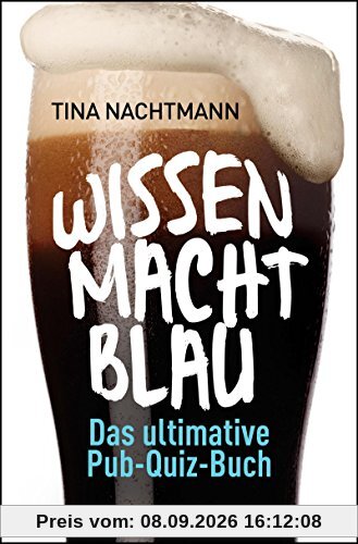 Wissen macht blau: Das ultimative Pub-Quiz-Buch