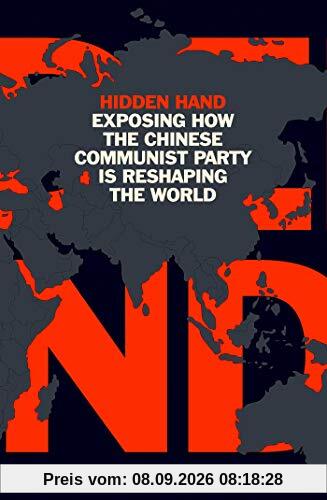Hidden Hand: Exposing How the Chinese Communist Party is Reshaping the World