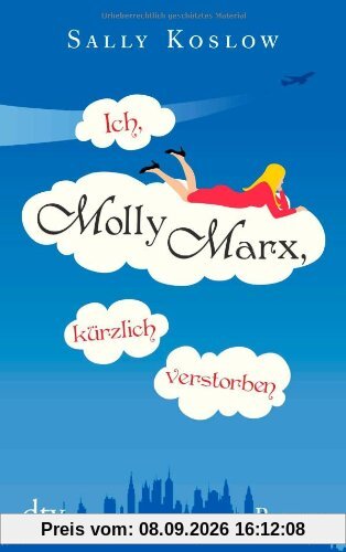 Ich, Molly Marx, kürzlich verstorben: Roman