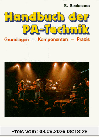 Handbuch der PA- Technik. Grundlagen, Komponenten, Praxis