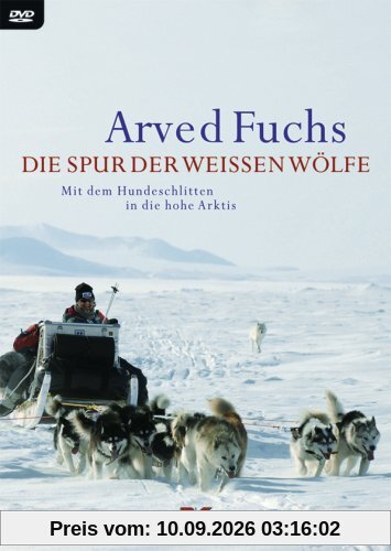 Die Spur der weißen Wölfe: Mit dem Hundeschlitten in die hohe Arktis