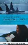 Die Sinfonie der Wale: Mein Leben mit den Riesen der Meere