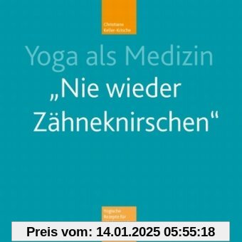 Yoga als Medizin: Nie wieder Zähneknirschen