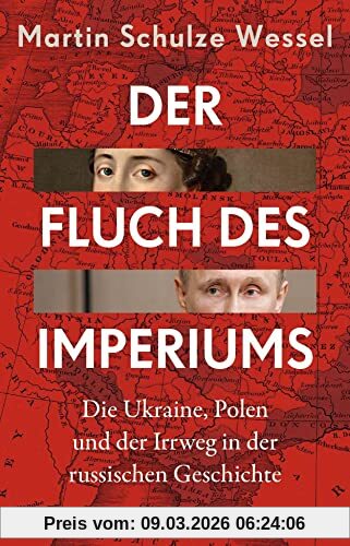Martin Schulze Wessel Der Fluch Des Imperiums, Die Ukraine, Polen Und Der Irrweg In Der Russischen Geschichte (Beck Paperback)