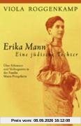 Erika Mann - Eine jüdische Tochter: Über Erlesenes und Verleugnetes in der Familie Mann-Pringsheim