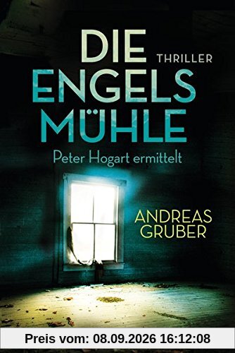 Die Engelsmühle: Peter Hogart ermittelt 2 - Thriller