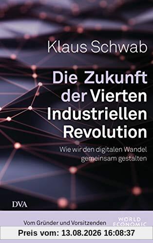 Die Zukunft der Vierten Industriellen Revolution: Wie wir den digitalen Wandel gemeinsam gestalten