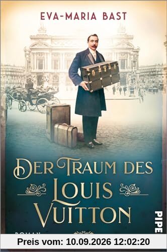 Der Traum des Louis Vuitton: Roman | Fesselnder historischer Roman über den Menschen hinter der weltberühmten Luxusmarke