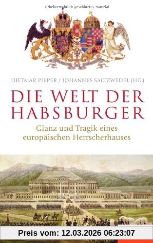 Dietmar Pieper Die Welt Der Habsburger, Glanz Und Tragik Eines Europäischen Herrscherhauses - Ein Spiegel-Buch