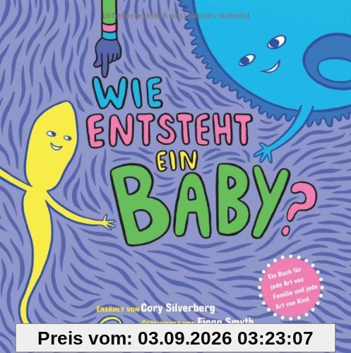 Wie entsteht ein Baby? Ein Buch für jede Art von Familie und jede Art von Kind