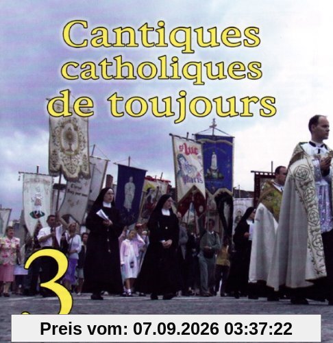 Cantiques Catholiques de Toujours Vol.3